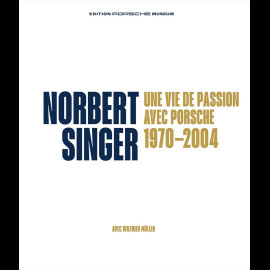Buch Norbert Singer - Une vie de passion avec Porsche 1970-2004 - Wilfried Müller