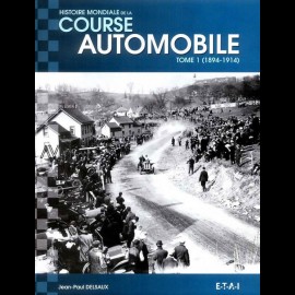 Book Histoire mondiale de la course automobile Tome 1 (1894-1914) - Jean-Paul Delsaux
